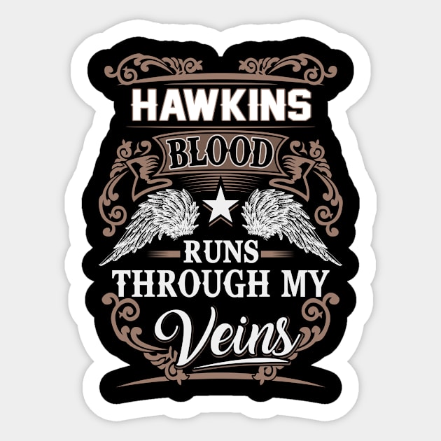 Hawkins Name T Shirt - Hawkins Blood Runs Through My Veins Gift Item Sticker by Gnulia